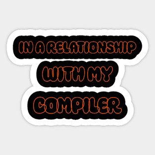 In A Relationship With My Compiler Programming Sticker